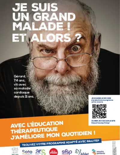 Affiche "Je suis un grand malade ! Et alors ? Gérard, 74 ans, vit avec sa maladie cardiaque depuis 11 ans. Avec l'éducation thérapeutique, j'améliore mon quotidien !"